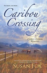 Caribou Crossing - Susan Fox - 9781420133363