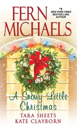 A Snowy Little Christmas - Fern Michaels ; Tara Sheets ; Kate Clayborn - 9781420146110