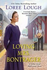 Loving Mrs. Bontrager - Loree Lough - 9781420152814