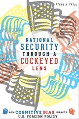 National Security Through a Cockeyed Lens - Steve A. Yetiv - 9781421411262