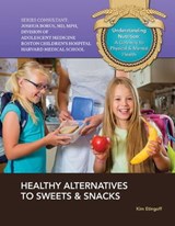 Healthy Alternatives to Sweets & Snacks - Kim Etingoff - 9781422289402