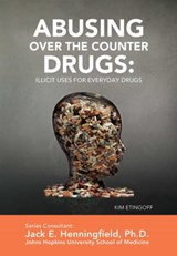 Abusing Over the Counter Drugs: Illicit Uses for Everyday Drugs - Kim Etingoff - 9781422292891