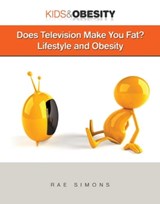 Does Television Make You Fat? - Rae Simons - 9781422296219