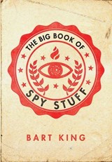 Big Book of Spy Stuff - Bart King - 9781423618751