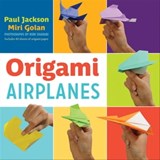 Origami Airplanes - Paul Jackson ; Miri Golan ; Kobi Sharabi - 9781423624608