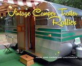 Vintage Camper Trailer Rallies - Paul Lacitinola ; Caroline Lacitinola - 9781423647683