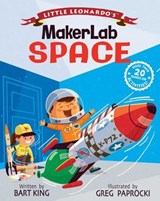 Little Leonardo's MakerLab: Space - Bart King - 9781423652885