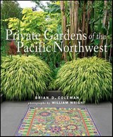 Private Gardens of the Pacific Northwest - Brian D. Coleman ; William Wright - 9781423654988