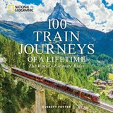 100 Train Journeys of a Lifetime - Everett Potter - 9781426223730