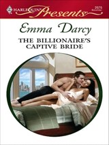 The Billionaire's Captive Bride - Emma Darcy - 9781426808098