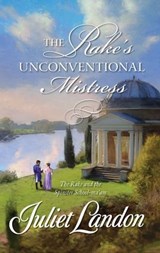 The Rake's Unconventional Mistress - Juliet Landon - 9781426827884