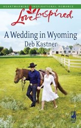 A Wedding in Wyoming - Deb Kastner - 9781426845192