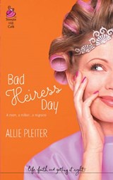 Bad Heiress Day - Allie Pleiter - 9781426859540