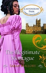 The Illegitimate Montague - Sarah Mallory - 9781426876752