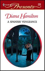 A Spanish Vengeance - Diana Hamilton - 9781426877179