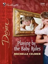 Playing by the Baby Rules - Michelle Celmer - 9781426883026