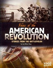 Voices of the American Revolution: Stories from the Battlefields