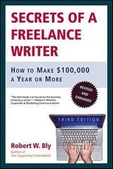 Secrets of a Freelance Writer - Robert W. Bly - 9781429900140