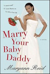 Marry Your Baby Daddy - Maryann Reid - 9781429908153
