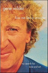 Kiss Me Like A Stranger - Gene Wilder - 9781429909952