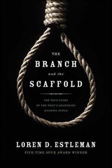 The Branch and the Scaffold - Loren Estleman - 9781429924368