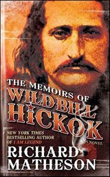 The Memoirs of Wild Bill Hickok - Richard Matheson - 9781429925907