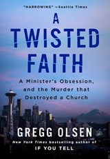 A Twisted Faith - Gregg Olsen - 9781429928984