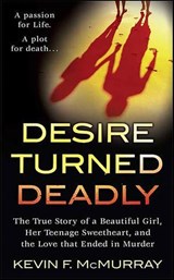 Desire Turned Deadly - Kevin F. McMurray - 9781429933681