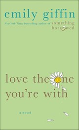 Love the One You're With - Emily Giffin - 9781429937740