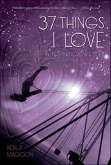 37 Things I Love in No Particular Order - Kekla Magoon - 9781429941709