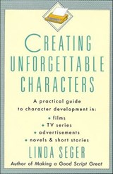 Creating Unforgettable Characters - Linda Seger - 9781429942027