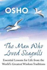 The Man Who Loved Seagulls - Osho - 9781429944663