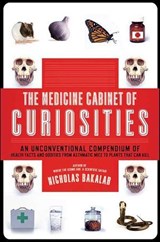 The Medicine Cabinet of Curiosities - Nicholas Bakalar - 9781429964548