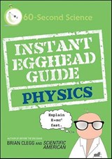 Instant Egghead Guide: Physics - Brian Clegg ; Scientific American - 9781429968928