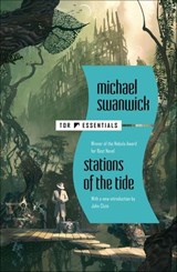 Stations of the Tide - Michael Swanwick ; John Clute - 9781429989497