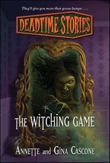 Deadtime Stories: The Witching Game - Annette Cascone ; Gina Cascone - 9781429992930