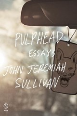 Pulphead - John Jeremiah Sullivan - 9781429995047