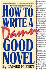 How to Write a Damn Good Novel - James N. Frey - 9781429997850