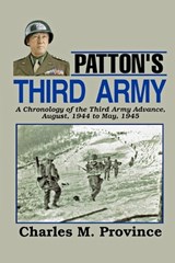 Patton's Third Army: A Chronology Of The Third Army Advance In World War Ii - Charles M. Province - 9781434894106