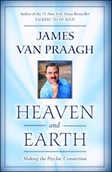 Heaven and Earth - James Van Praagh - 9781439107225