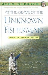 At the Grave of the Unknown Fisherman - John Gierach - 9781439108420