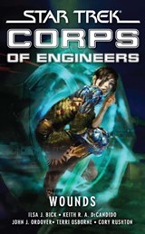 Star Trek: Corps of Engineers: Wounds - Ilsa J. Bick ; Keith R. A. DeCandido ; Terri Osborne ; Cory Rushton - 9781439117941