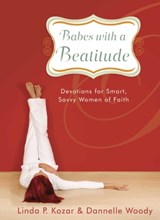 Babes with a Beatitude - Linda P. Kozar ; Dannelle Woody - 9781439123614