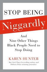 Stop Being Niggardly - Karen Hunter - 9781439123706