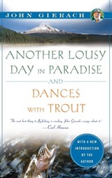 Another Lousy Day in Paradise and Dances with Trout - John Gierach - 9781439128435