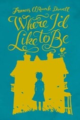 Where I'd Like To Be - Frances O'Roark Dowell - 9781439132272