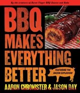 BBQ Makes Everything Better - Jason Day ; Aaron Chronister - 9781439168325