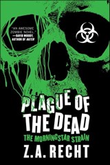 Plague of the Dead - Z.A. Recht - 9781439177280