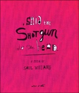 , said the shotgun to the head. - Saul Williams - 9781439184561