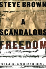 A Scandalous Freedom - Steve Brown - 9781439188484